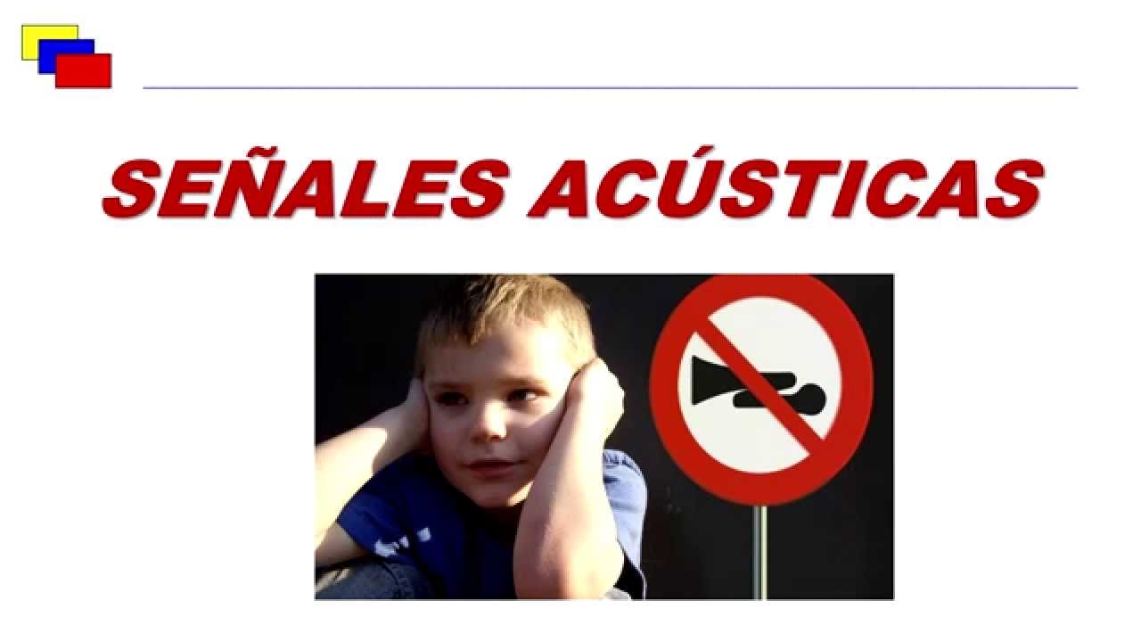 las señales acústicas deben ser ...